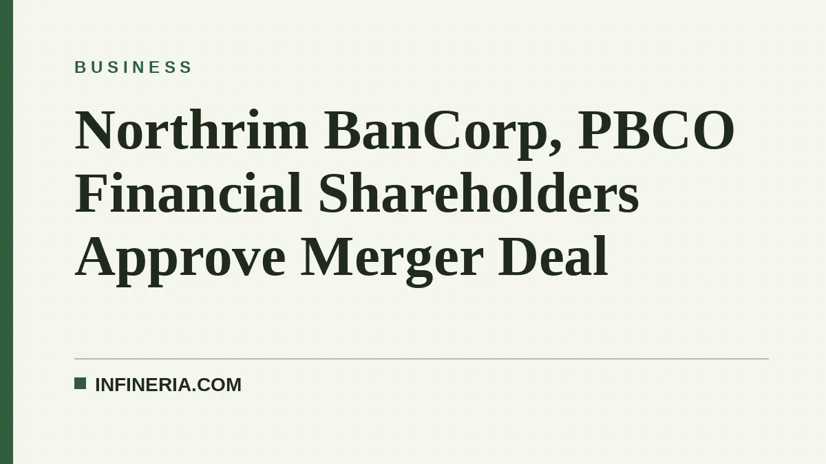 Northrim BanCorp, PBCO Financial Shareholders Approve Merger Deal