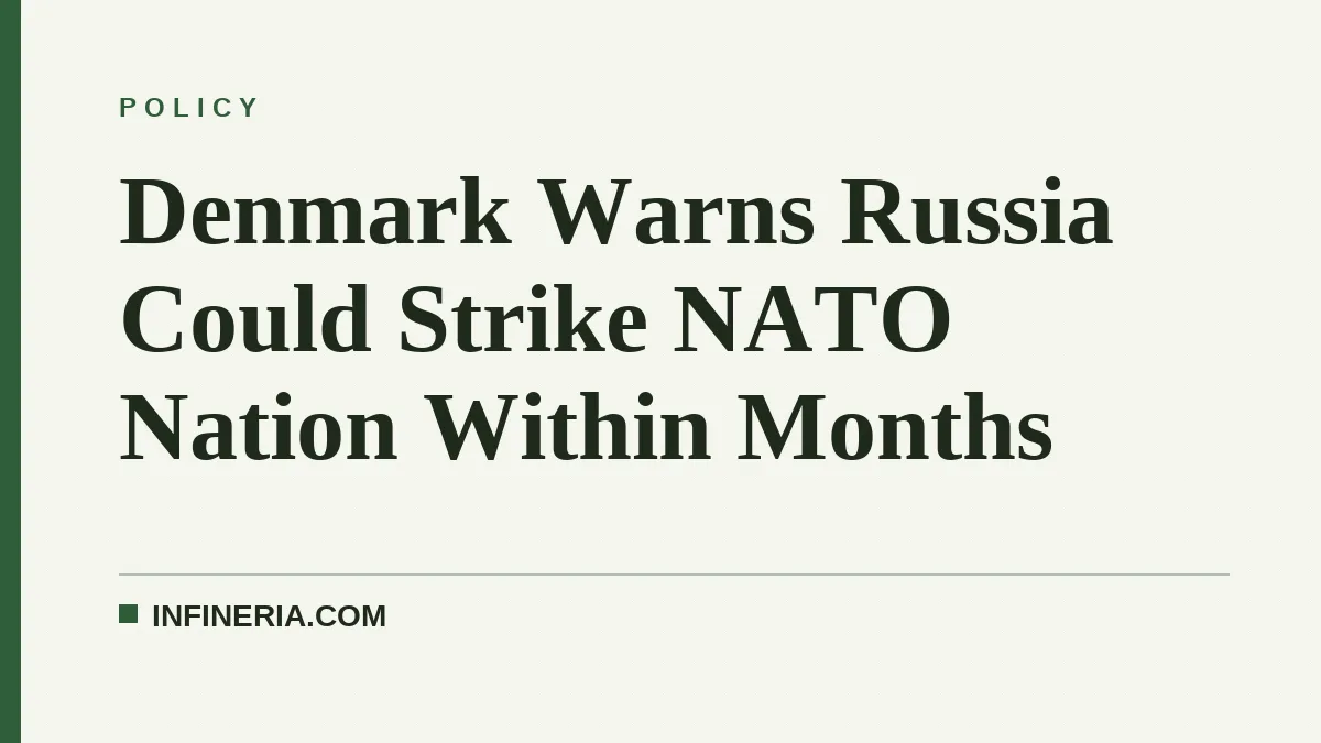Denmark Warns Russia Could Strike NATO Nation Within Months
