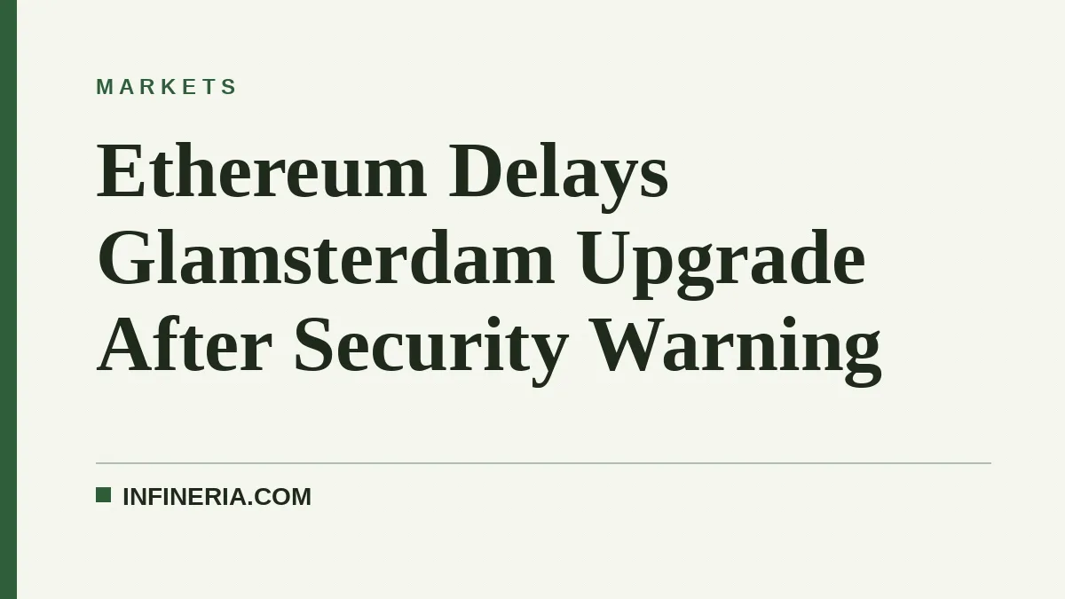 Ethereum Delays Glamsterdam Upgrade After Security Warning