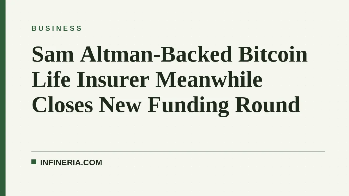 Sam Altman-Backed Bitcoin Life Insurer Meanwhile Closes New Funding Round