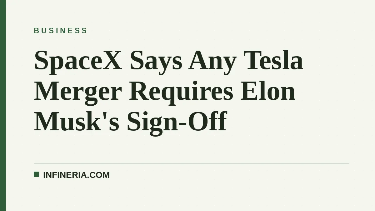 SpaceX Says Any Tesla Merger Requires Elon Musk's Sign-Off