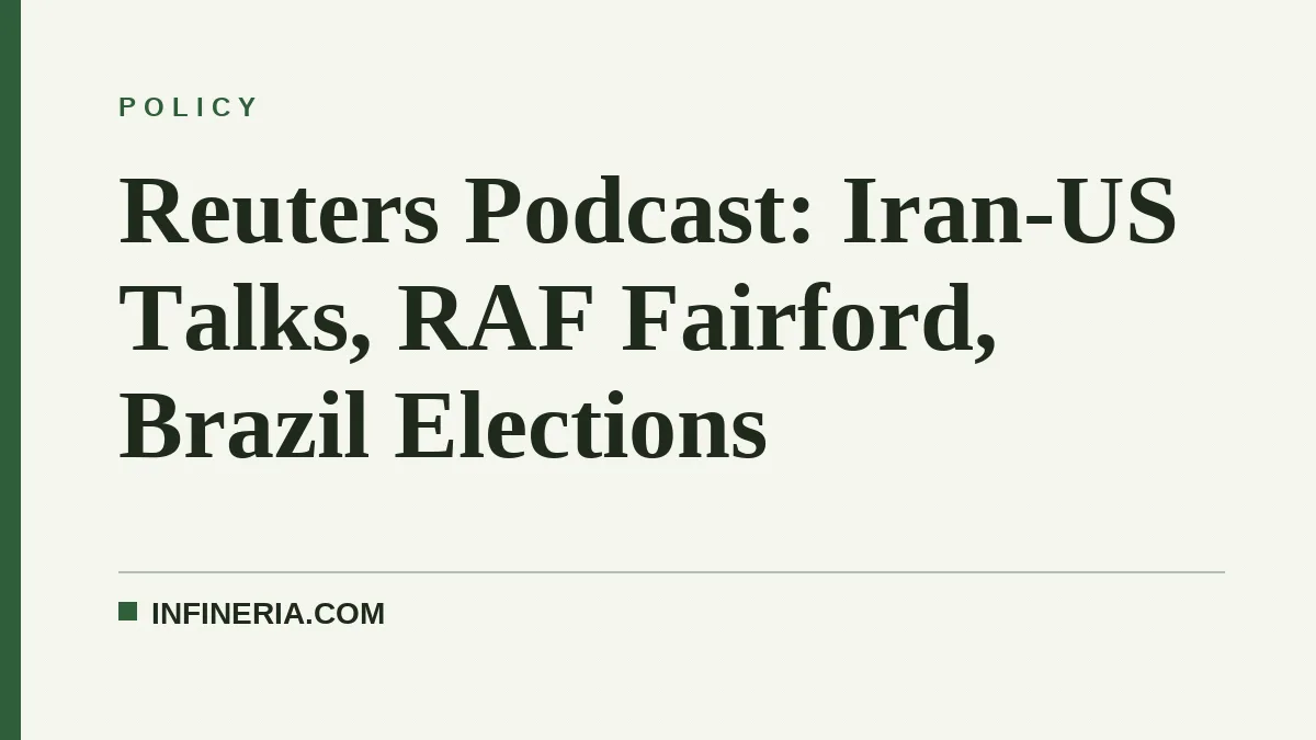 Reuters Podcast: Iran-US Talks, RAF Fairford, Brazil Elections