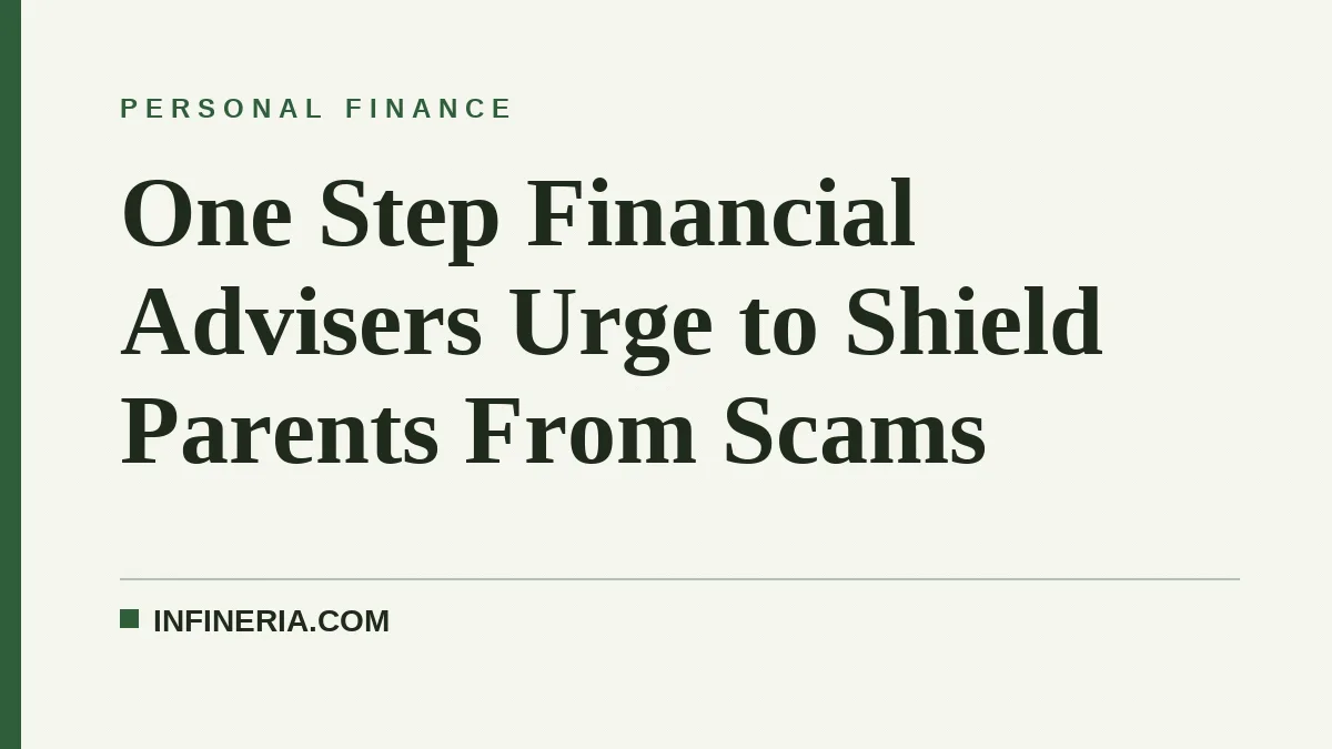 One Step Financial Advisers Urge to Shield Parents From Scams