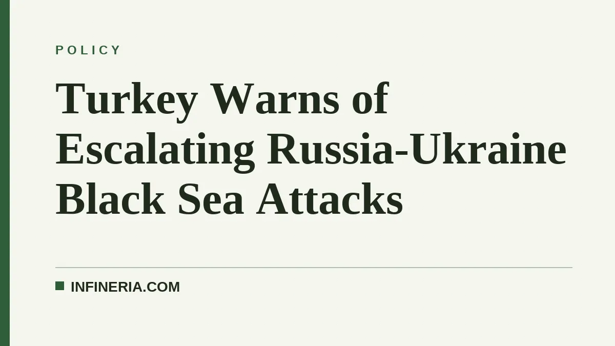 Turkey Warns of Escalating Russia-Ukraine Black Sea Attacks