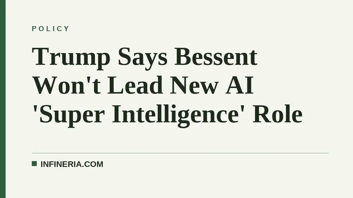 Trump Says Bessent Won't Lead New AI 'Super Intelligence' Role
