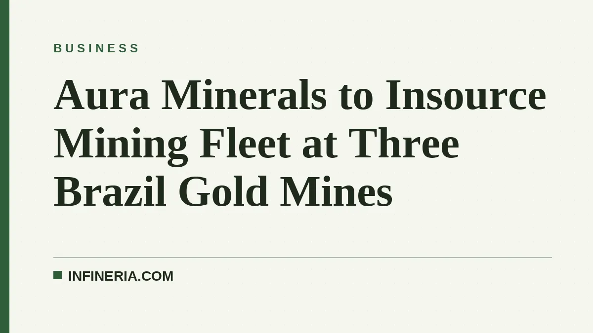 Aura Minerals to Insource Mining Fleet at Three Brazil Gold Mines