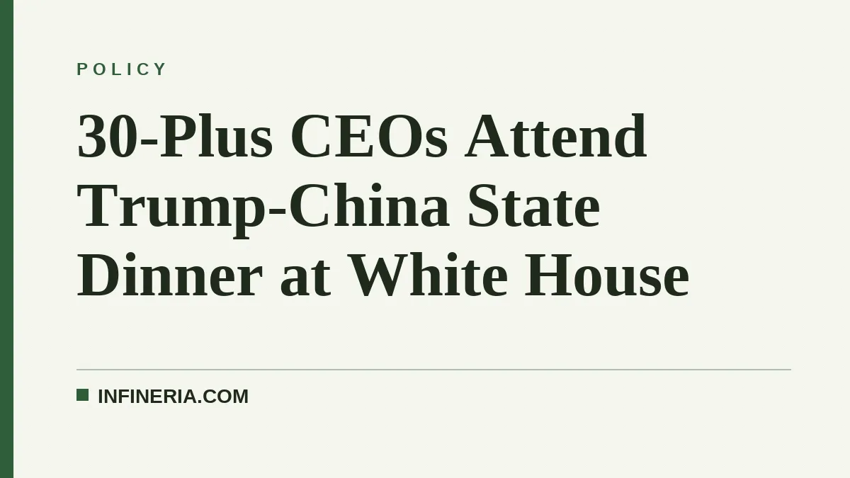 30-Plus CEOs Attend Trump-China State Dinner at White House