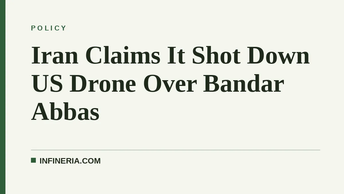 Iran Claims It Shot Down US Drone Over Bandar Abbas