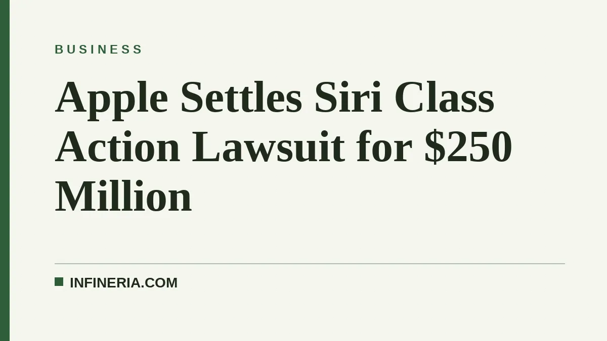 Apple Settles Siri Class Action Lawsuit for $250 Million