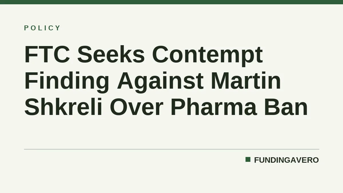 FTC Seeks Contempt Finding Against Martin Shkreli Over Pharma Ban