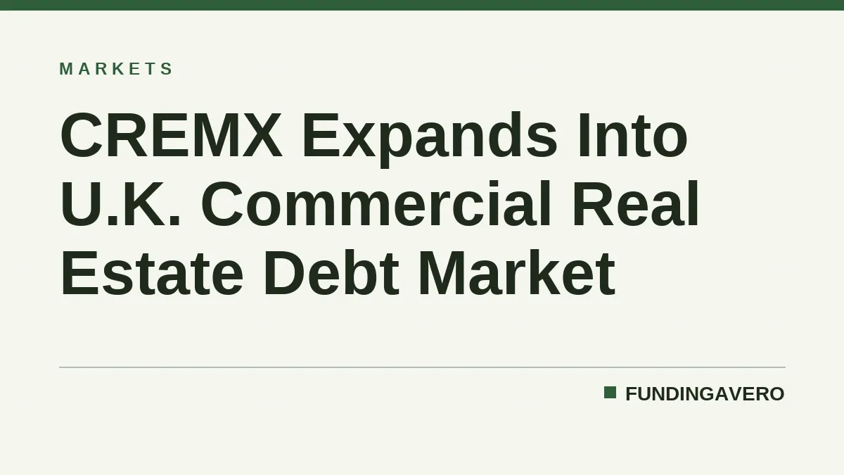CREMX Expands Into U.K. Commercial Real Estate Debt Market