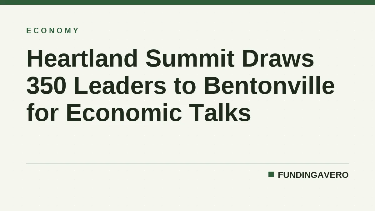 Heartland Summit Draws 350 Leaders to Bentonville for Economic Talks