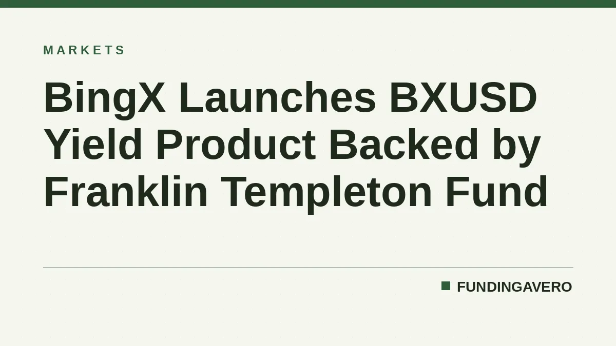 BingX Launches BXUSD Yield Product Backed by Franklin Templeton Fund