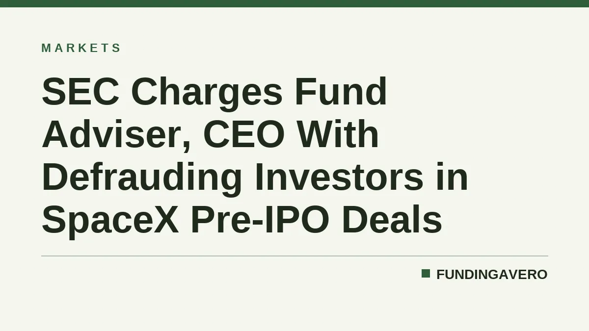 SEC Charges Fund Adviser, CEO With Defrauding Investors in SpaceX Pre-IPO Deals