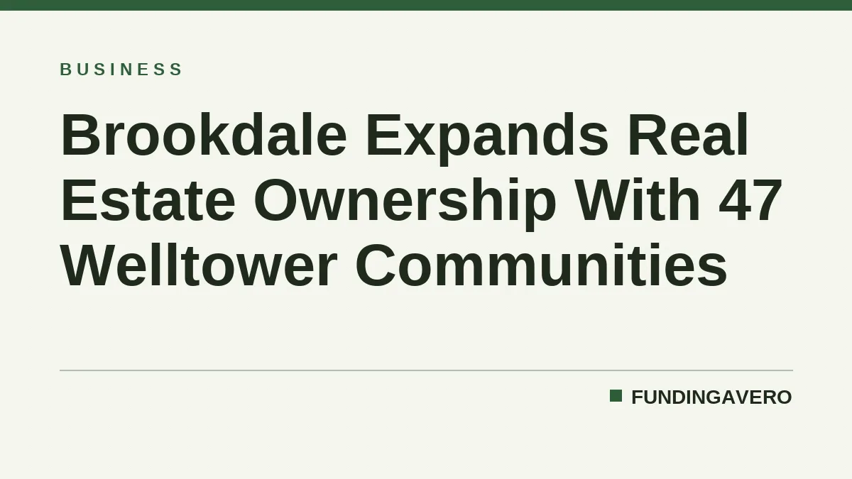 Brookdale Expands Real Estate Ownership With 47 Welltower Communities
