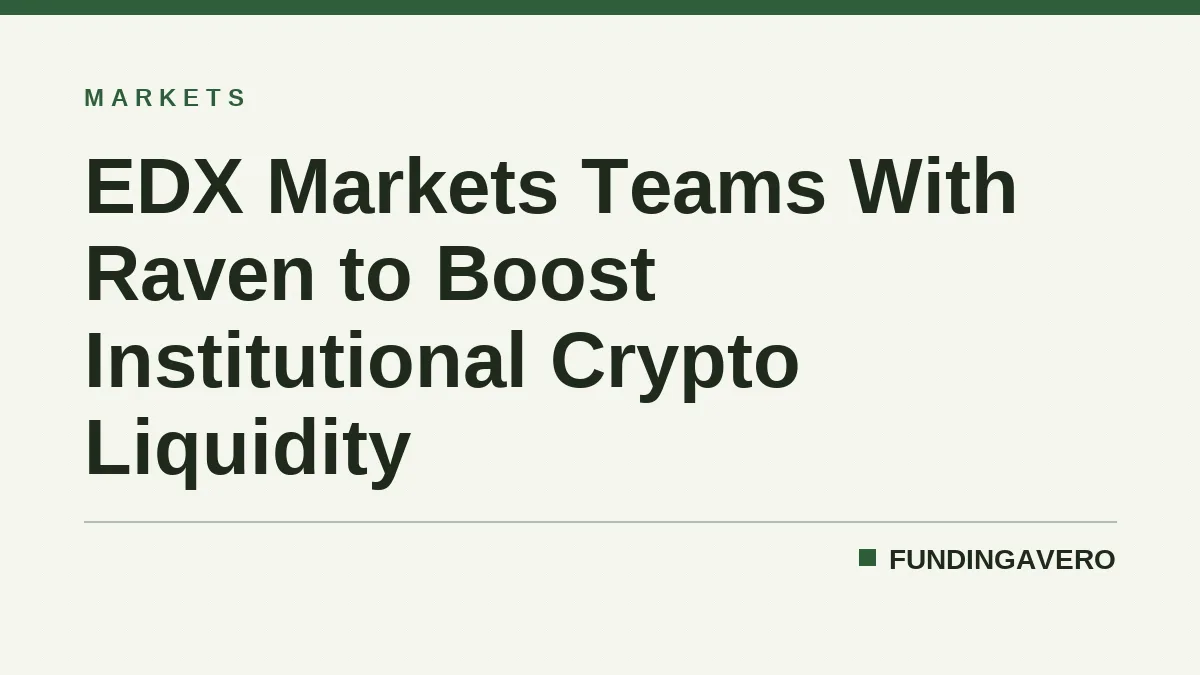 EDX Markets Teams With Raven to Boost Institutional Crypto Liquidity