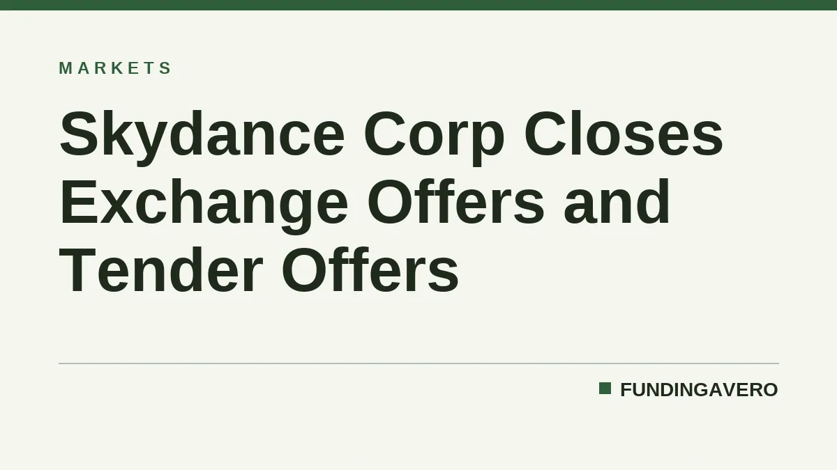 Skydance Corp Closes Exchange Offers and Tender Offers
