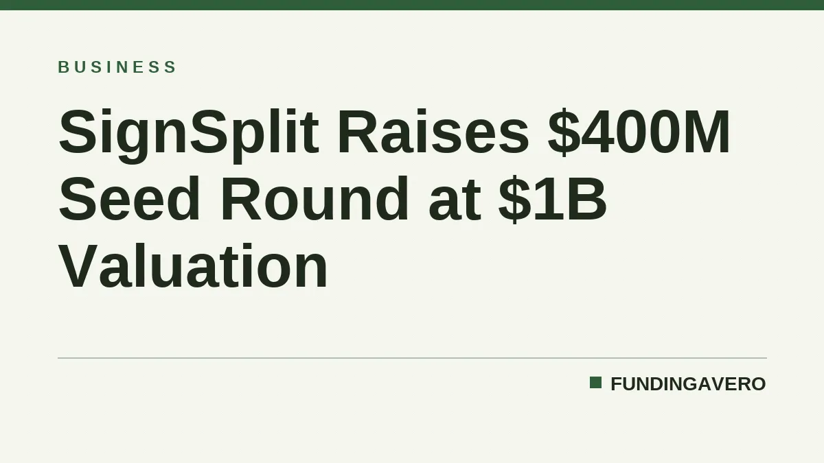 SignSplit Raises $400M Seed Round at $1B Valuation