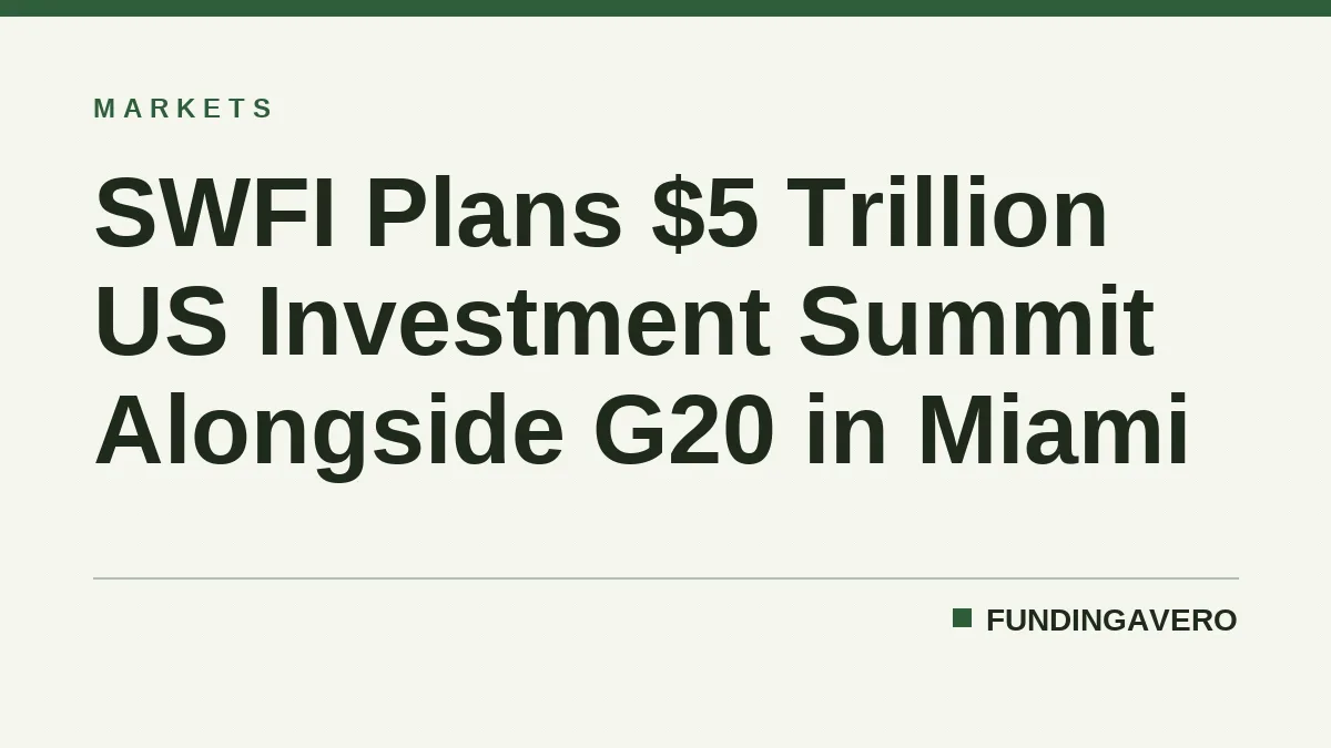SWFI Plans $5 Trillion US Investment Summit Alongside G20 in Miami