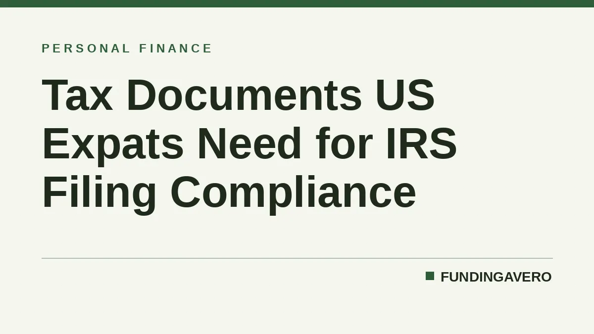 Tax Documents US Expats Need for IRS Filing Compliance