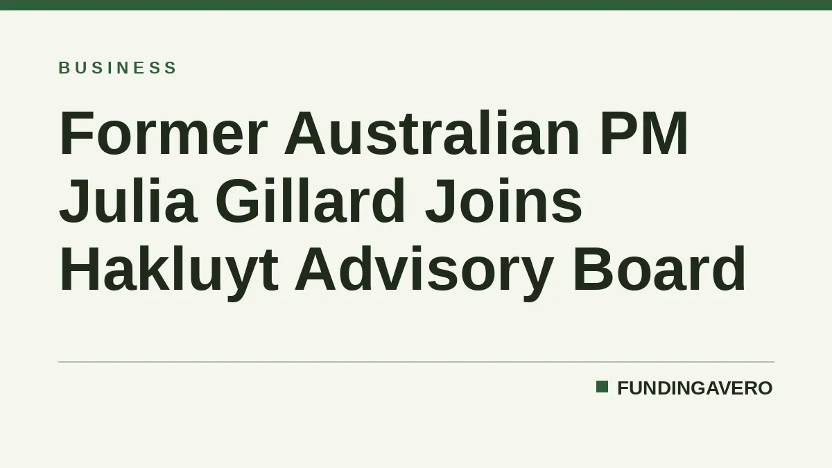 Former Australian PM Julia Gillard Joins Hakluyt Advisory Board