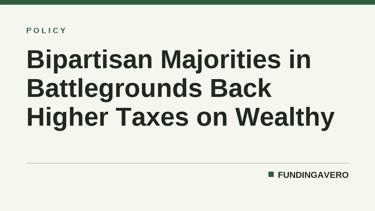 Bipartisan Majorities in Battlegrounds Back Higher Taxes on Wealthy