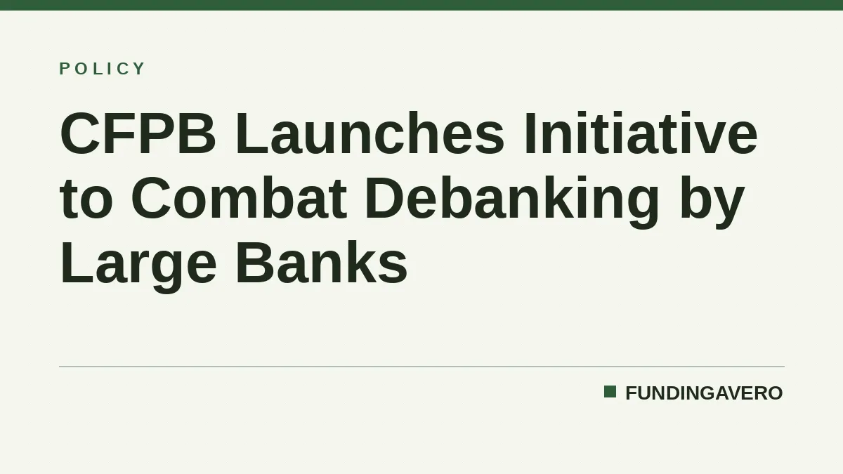 CFPB Launches Initiative to Combat Debanking by Large Banks