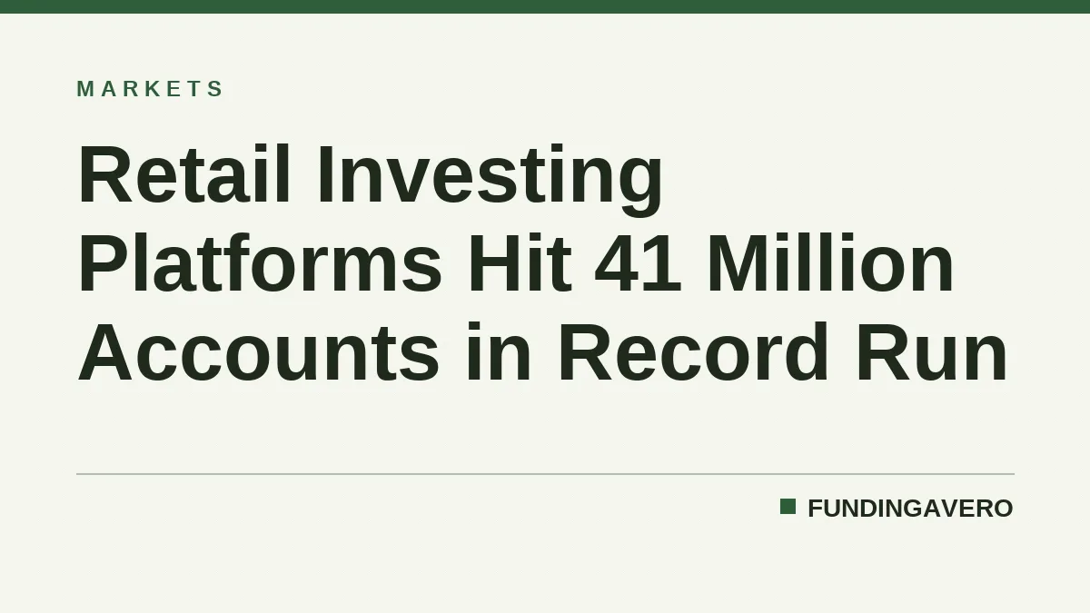 Retail Investing Platforms Hit 41 Million Accounts in Record Run