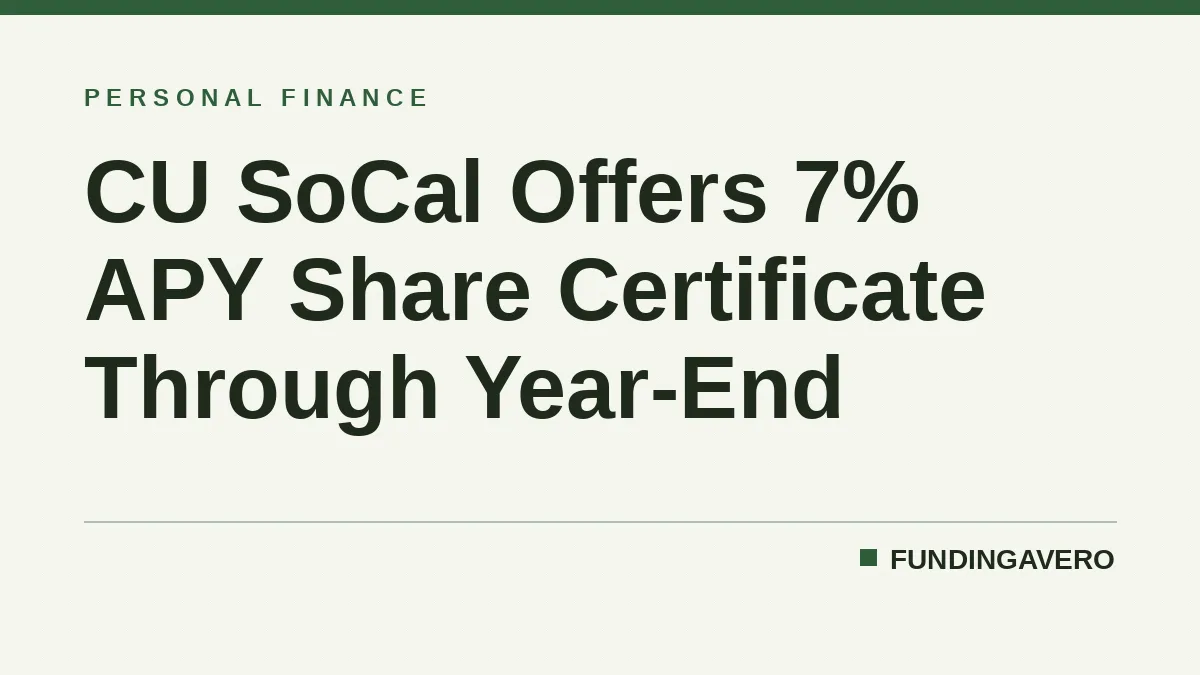 CU SoCal Offers 7% APY Share Certificate Through Year-End