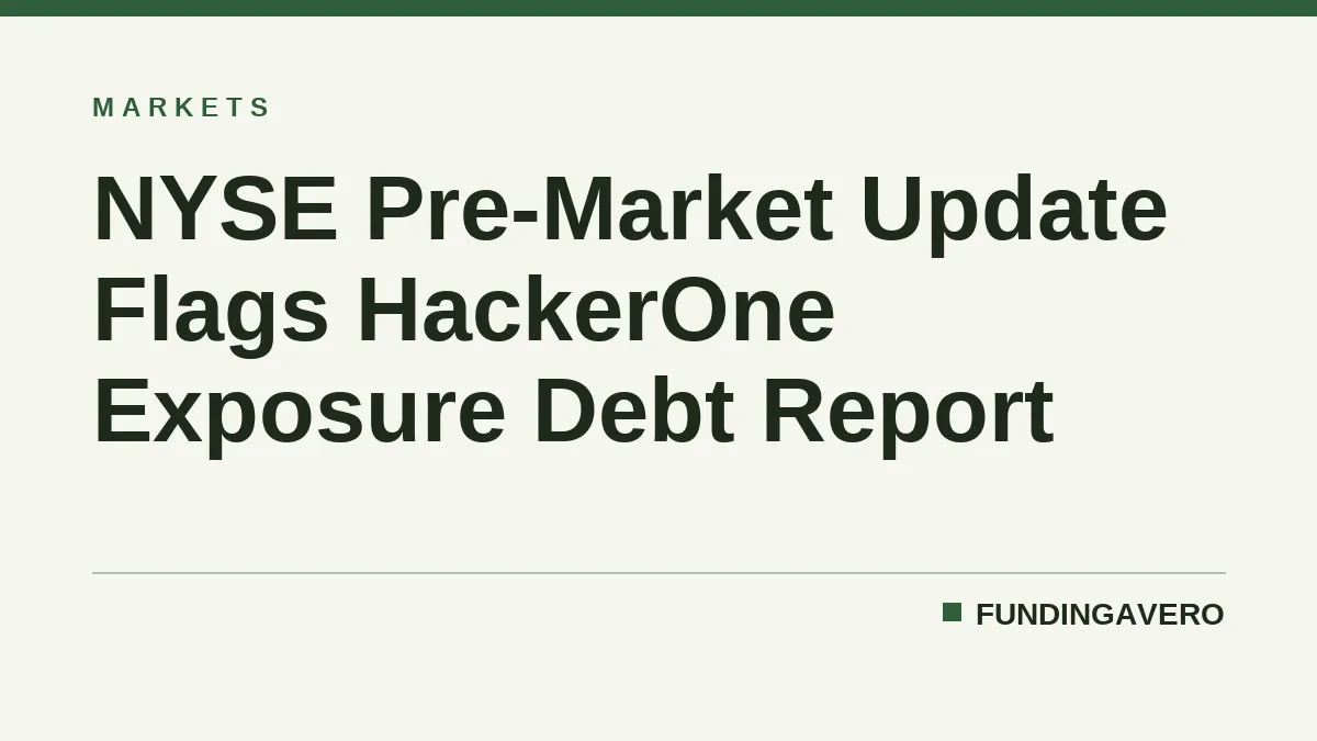 NYSE Pre-Market Update Flags HackerOne Exposure Debt Report