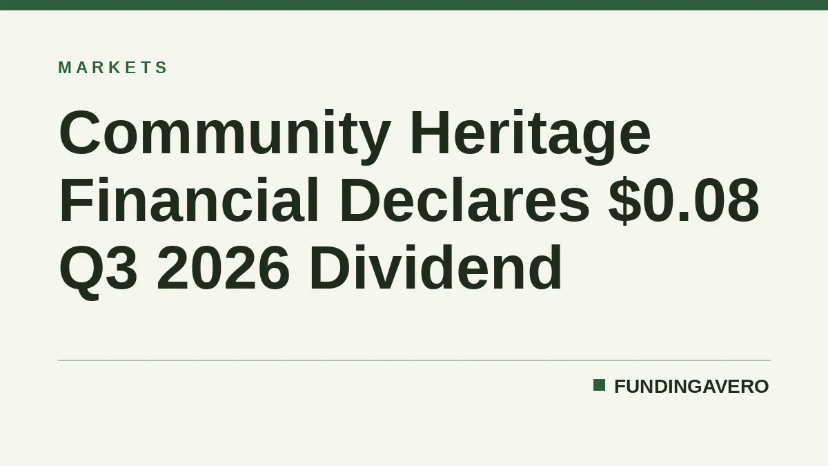 Community Heritage Financial Declares $0.08 Q3 2026 Dividend