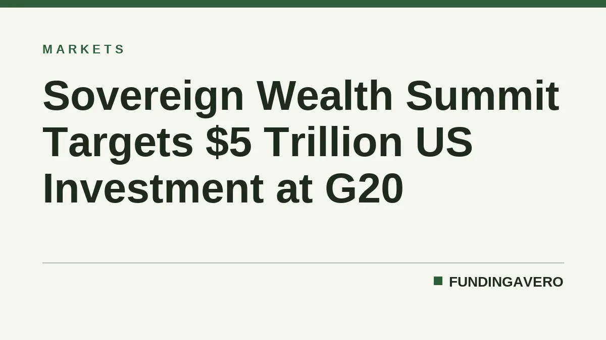 Sovereign Wealth Summit Targets $5 Trillion US Investment at G20