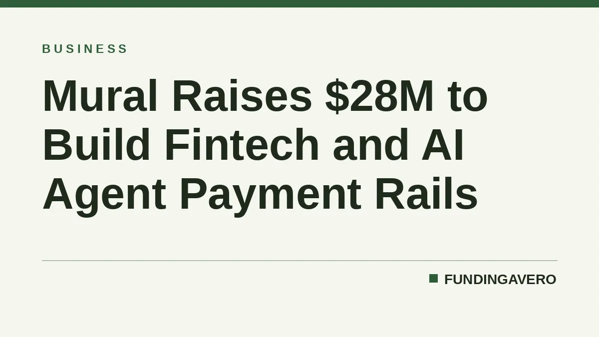 Mural Raises $28M to Build Fintech and AI Agent Payment Rails
