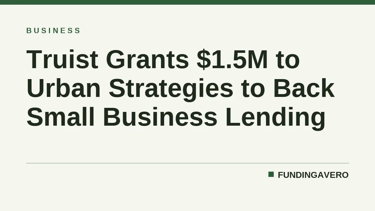 Truist Grants $1.5M to Urban Strategies to Back Small Business Lending