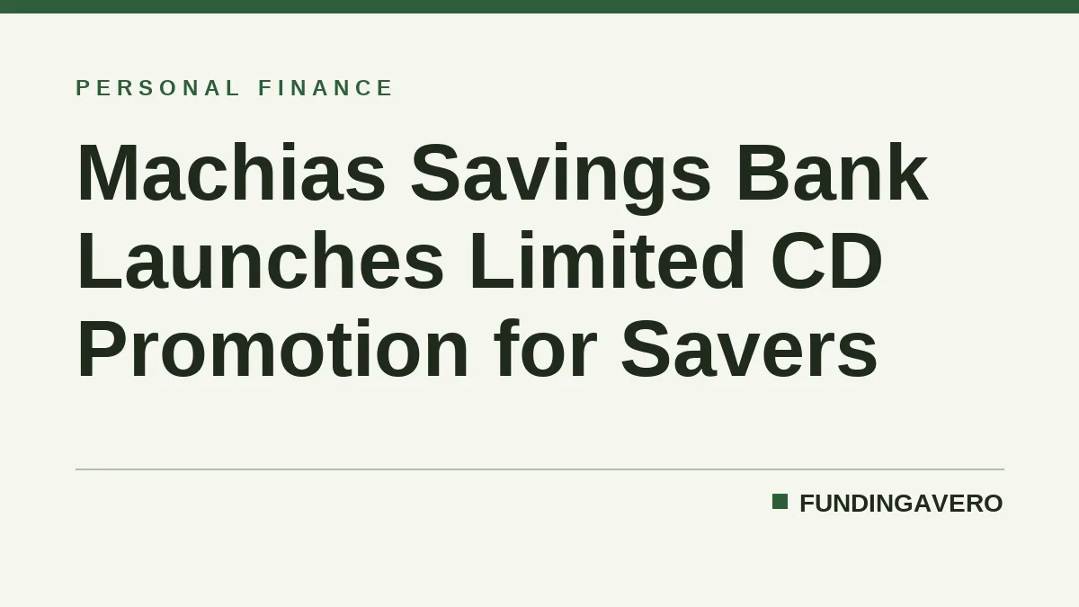 Machias Savings Bank Launches Limited CD Promotion for Savers
