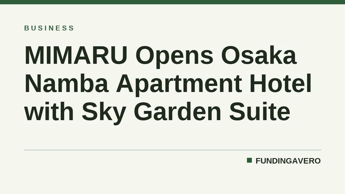 MIMARU Opens Osaka Namba Apartment Hotel with Sky Garden Suite