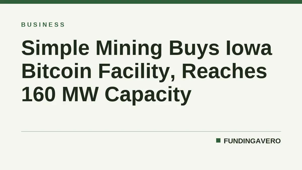 Simple Mining Buys Iowa Bitcoin Facility, Reaches 160 MW Capacity