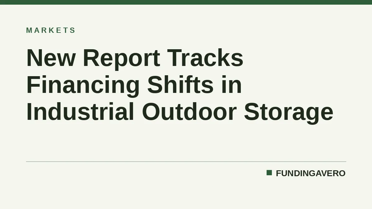 New Report Tracks Financing Shifts in Industrial Outdoor Storage