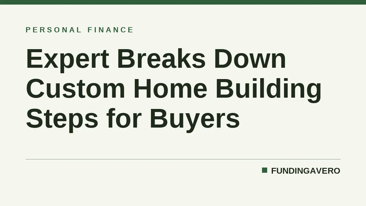 Expert Breaks Down Custom Home Building Steps for Buyers