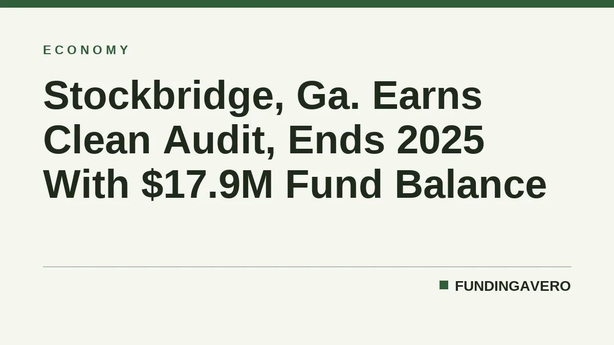 Stockbridge, Ga. Earns Clean Audit, Ends 2025 With $17.9M Fund Balance