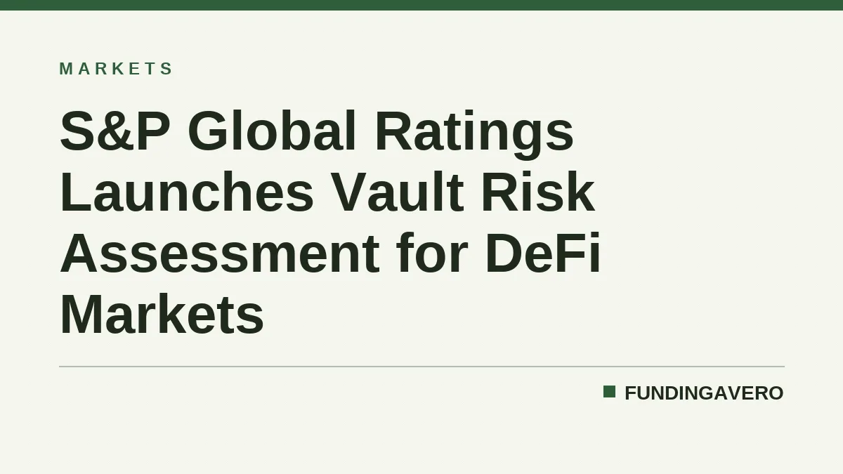 S&P Global Ratings Launches Vault Risk Assessment for DeFi Markets