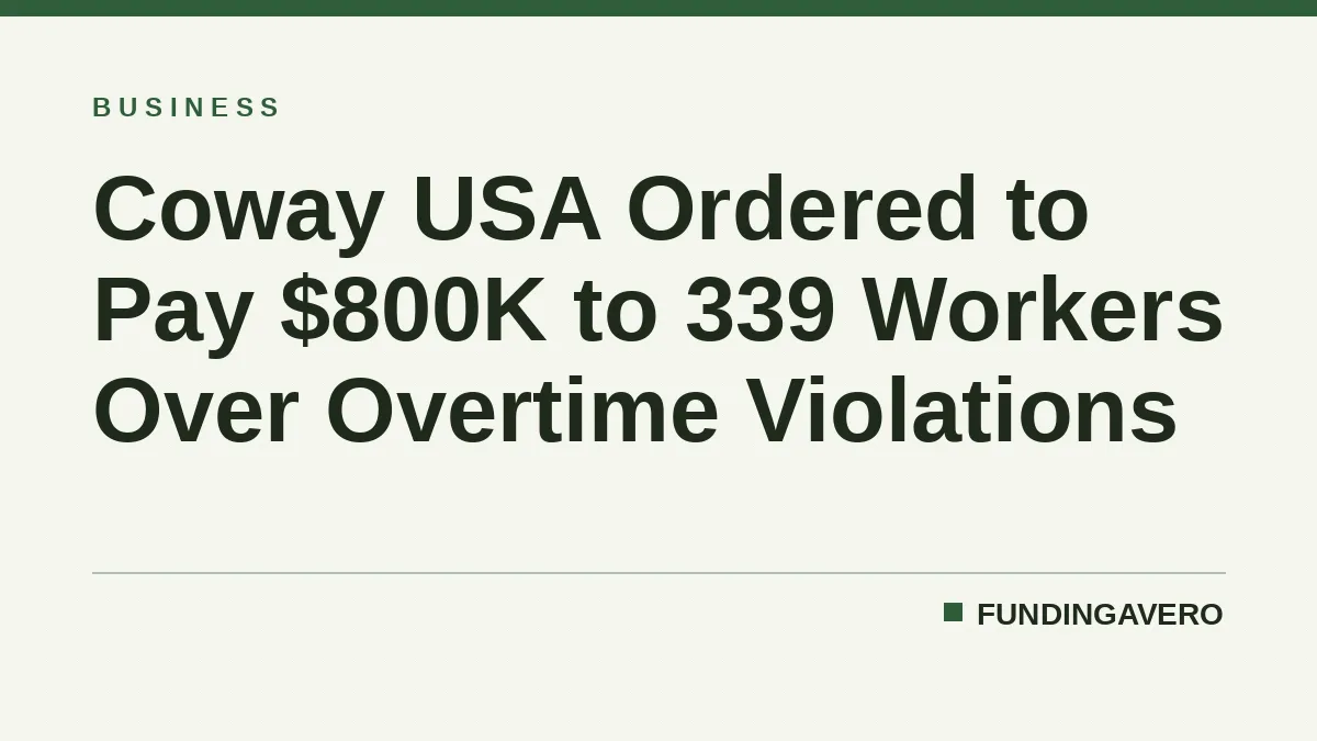 Coway USA Ordered to Pay $800K to 339 Workers Over Overtime Violations