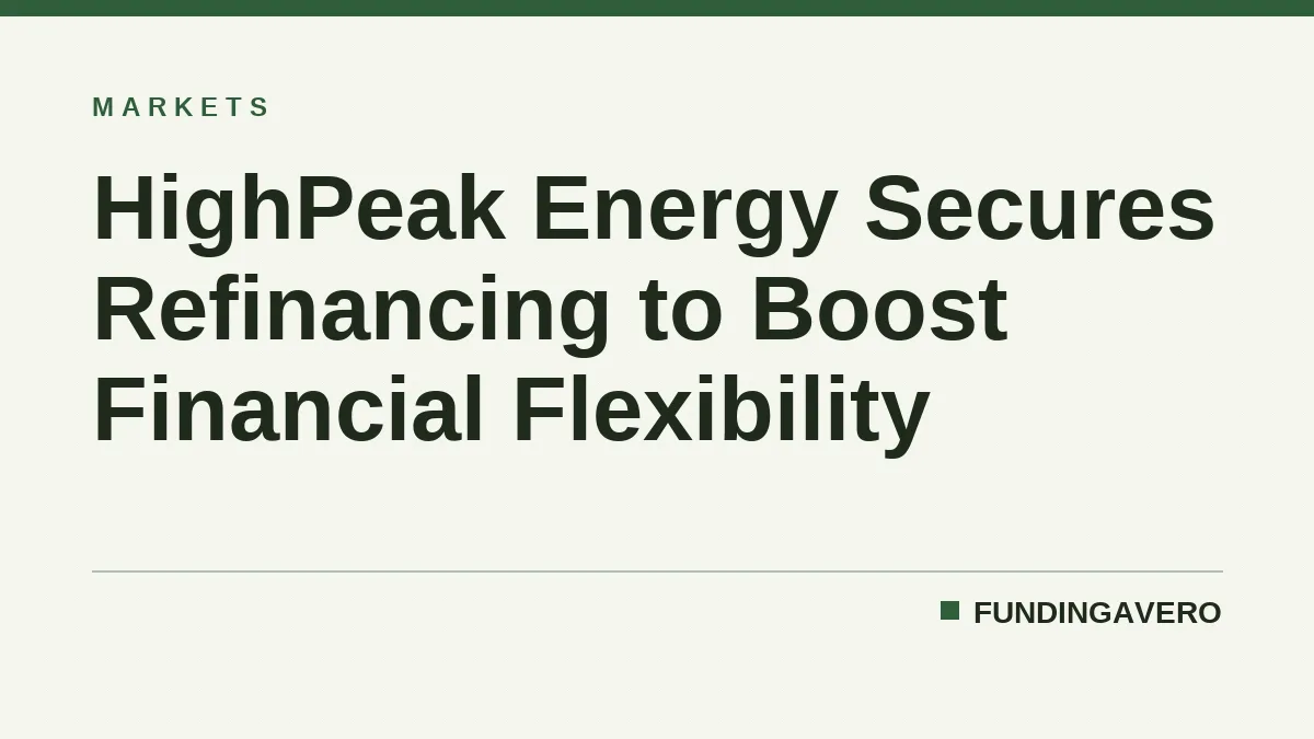 HighPeak Energy Secures Refinancing to Boost Financial Flexibility