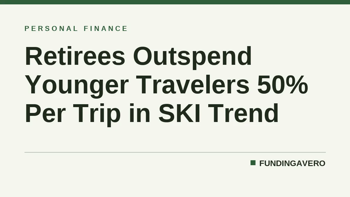 Retirees Outspend Younger Travelers 50% Per Trip in SKI Trend