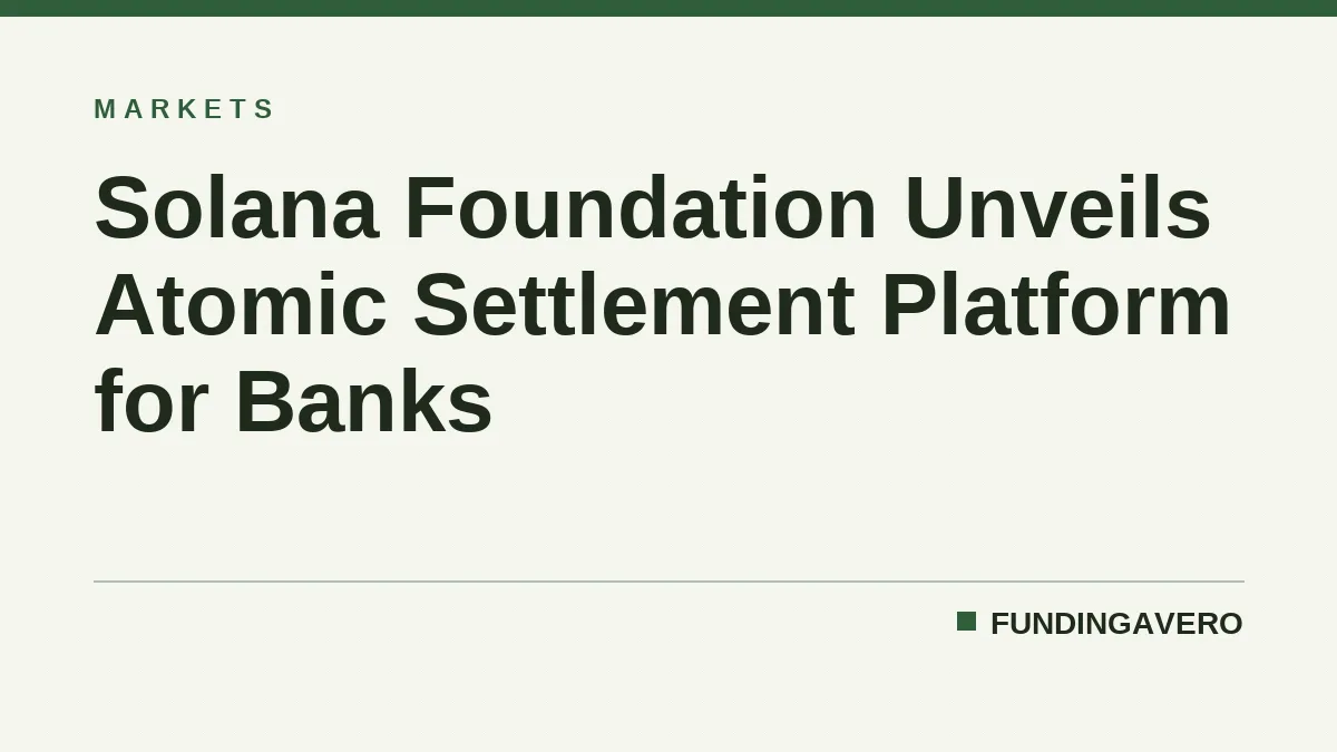 Solana Foundation Unveils Atomic Settlement Platform for Banks