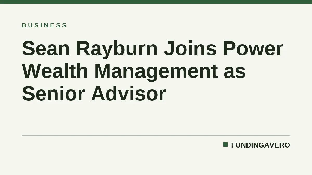 Sean Rayburn Joins Power Wealth Management as Senior Advisor