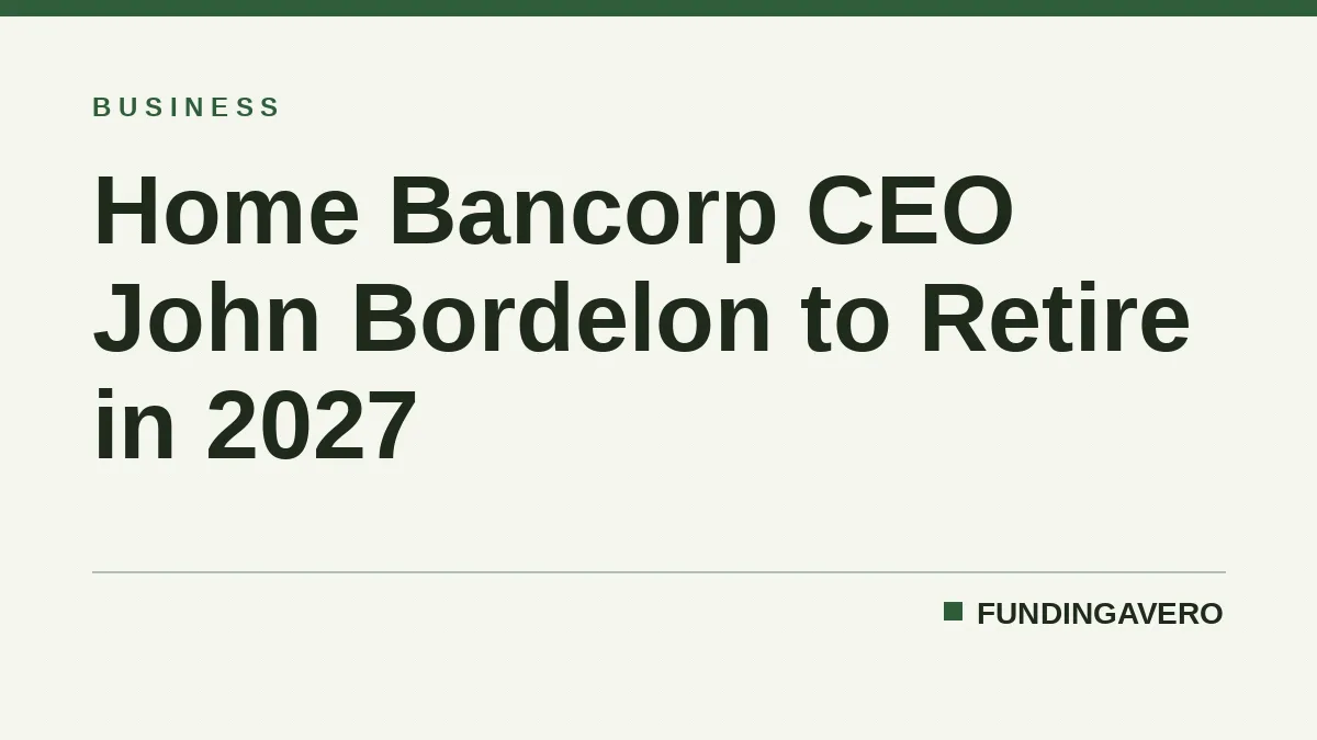 Home Bancorp CEO John Bordelon to Retire in 2027