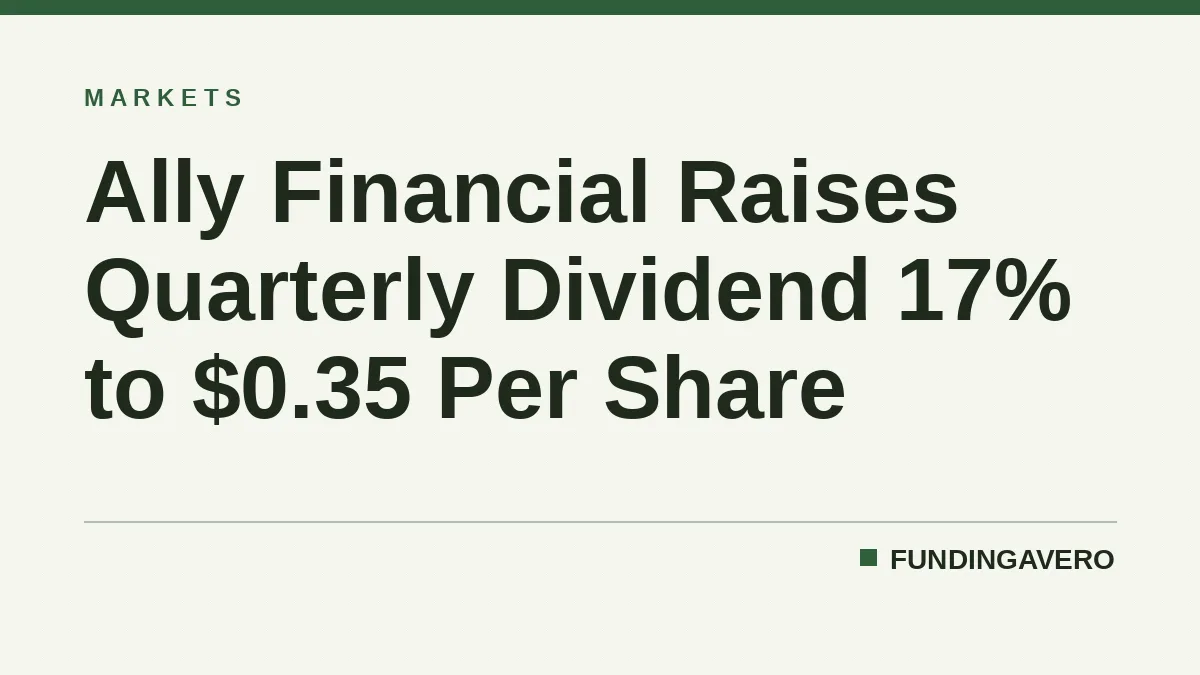 Ally Financial Raises Quarterly Dividend 17% to $0.35 Per Share
