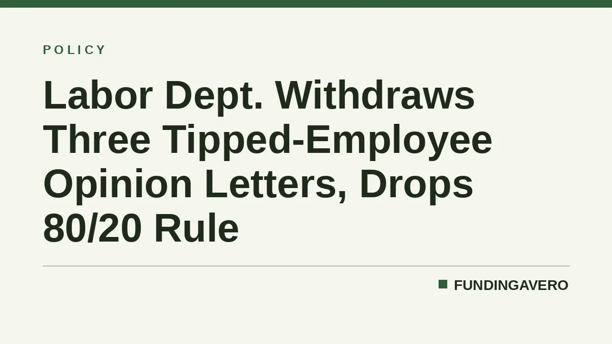 Labor Dept. Withdraws Three Tipped-Employee Opinion Letters, Drops 80/20 Rule