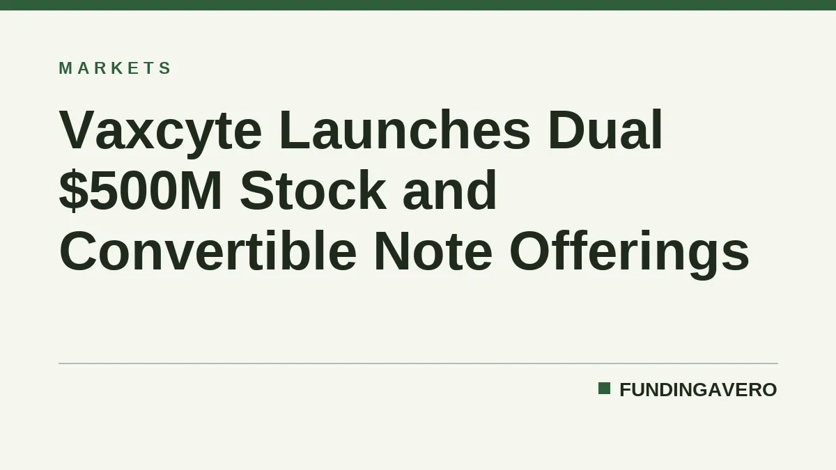 Vaxcyte Launches Dual $500M Stock and Convertible Note Offerings